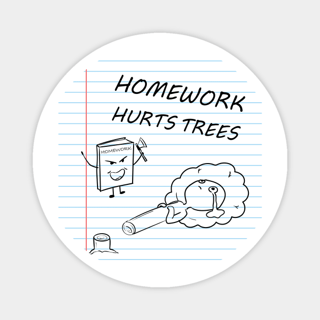 Homework kills tree Magnet by Reoryta